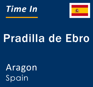 Current local time in Pradilla de Ebro, Aragon, Spain