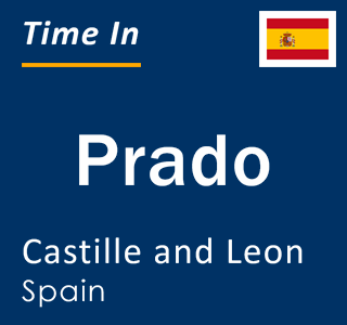 Current local time in Prado, Castille and Leon, Spain