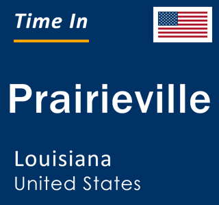 Current time in Prairieville, Louisiana, United States