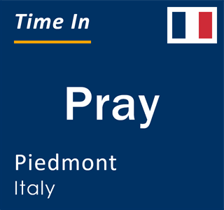 Current local time in Pray, Piedmont, Italy