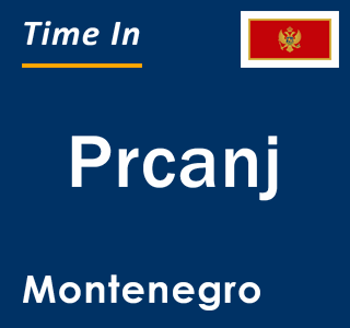 Current local time in Prcanj, Montenegro