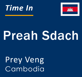 Current local time in Preah Sdach, Prey Veng, Cambodia