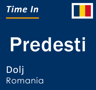 Current local time in Predesti, Dolj, Romania