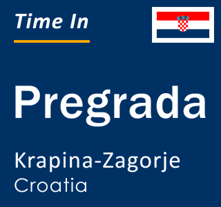 Current local time in Pregrada, Krapina-Zagorje, Croatia