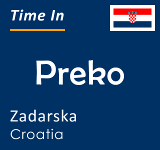 Current time in Preko, Zadarska, Croatia
