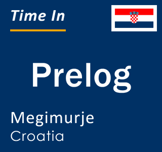 Current local time in Prelog, Megimurje, Croatia