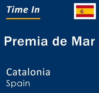 Current local time in Premia de Mar, Catalonia, Spain