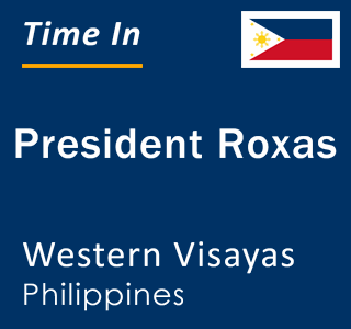 Current local time in President Roxas, Western Visayas, Philippines