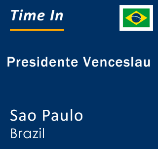 Current local time in Presidente Venceslau, Sao Paulo, Brazil