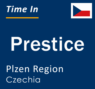 Current local time in Prestice, Plzen Region, Czechia