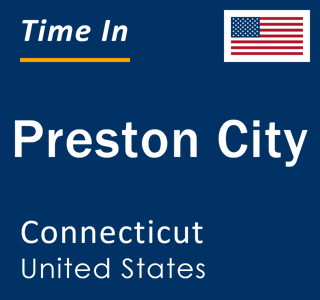 Current local time in Preston City, Connecticut, United States