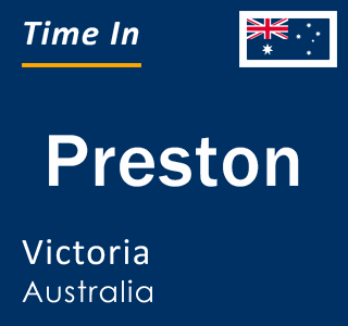 Current time in Preston, Victoria, Australia