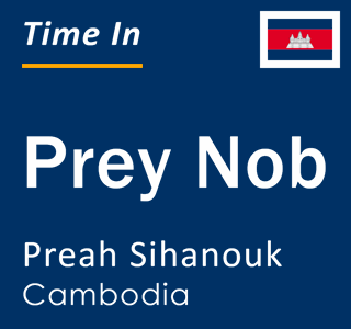 Current local time in Prey Nob, Preah Sihanouk, Cambodia