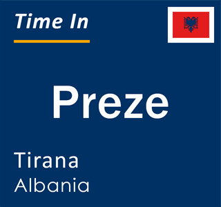 Current local time in Preze, Tirana, Albania