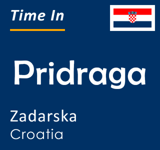 Current time in Pridraga, Zadarska, Croatia
