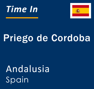 Current local time in Priego de Cordoba, Andalusia, Spain
