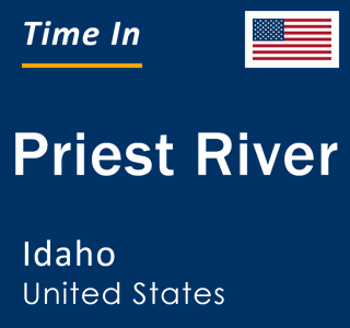 Current local time in Priest River, Idaho, United States