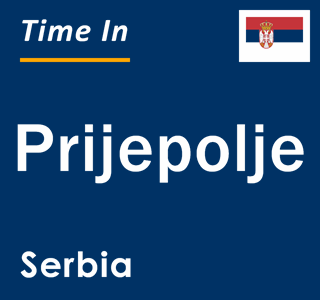 Current local time in Prijepolje, Serbia