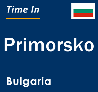 Current local time in Primorsko, Bulgaria