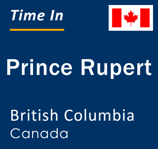 Current local time in Prince Rupert, British Columbia, Canada