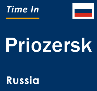 Current local time in Priozersk, Russia