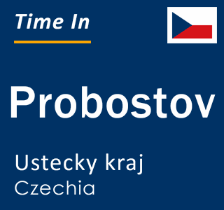 Current local time in Probostov, Ustecky kraj, Czechia