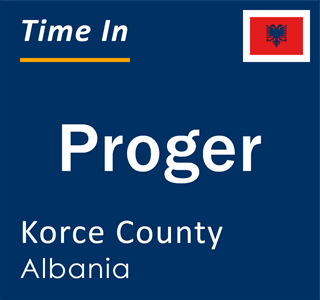 Current local time in Proger, Korce County, Albania