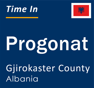 Current local time in Progonat, Gjirokaster County, Albania
