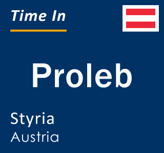 Current local time in Proleb, Styria, Austria