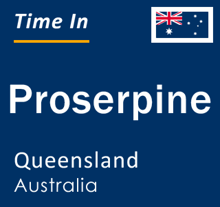 Current local time in Proserpine, Queensland, Australia