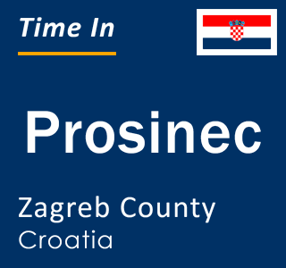 Current local time in Prosinec, Zagreb County, Croatia