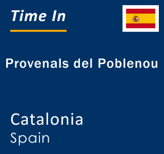 Current local time in Provenals del Poblenou, Catalonia, Spain