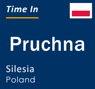 Current local time in Pruchna, Silesia, Poland