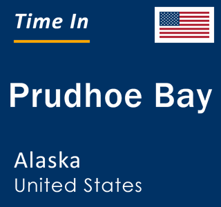 Current local time in Prudhoe Bay, Alaska, United States