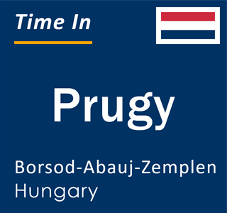 Current local time in Prugy, Borsod-Abauj-Zemplen, Hungary