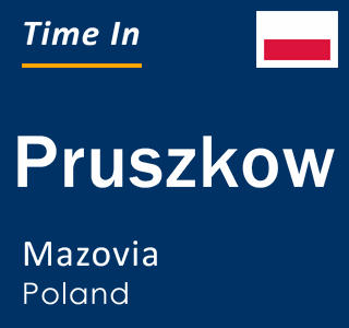 Current time in Pruszkow, Mazovia, Poland