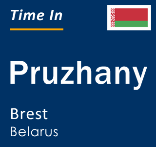 Current time in Pruzhany, Brest, Belarus