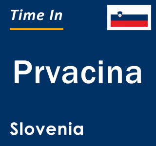 Current local time in Prvacina, Slovenia