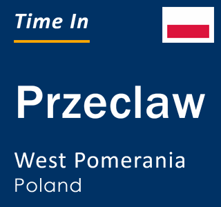 Current local time in Przeclaw, West Pomerania, Poland