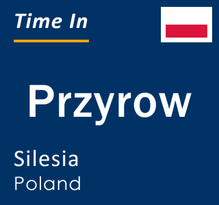 Current local time in Przyrow, Silesia, Poland