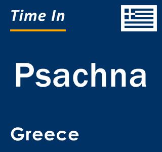 Current local time in Psachna, Greece