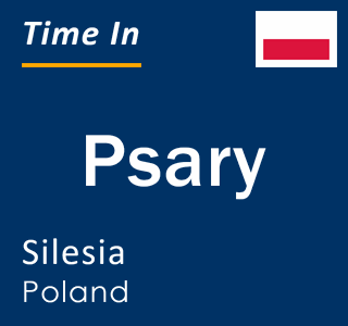 Current local time in Psary, Silesia, Poland