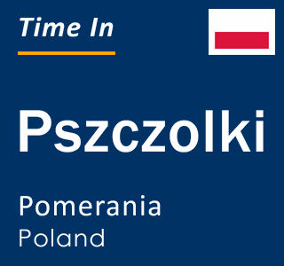 Current local time in Pszczolki, Pomerania, Poland