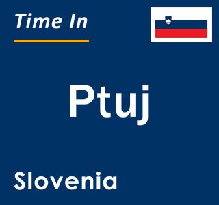 Current time in Ptuj, Slovenia