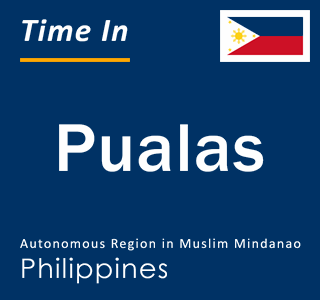 Current local time in Pualas, Autonomous Region in Muslim Mindanao, Philippines