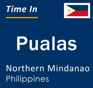 Current local time in Pualas, Northern Mindanao, Philippines