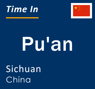 Current local time in Pu'an, Sichuan, China