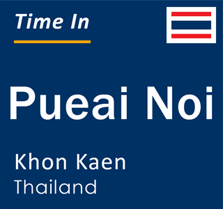 Current local time in Pueai Noi, Khon Kaen, Thailand