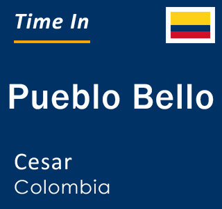 Current local time in Pueblo Bello, Cesar, Colombia