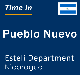 Current local time in Pueblo Nuevo, Esteli Department, Nicaragua